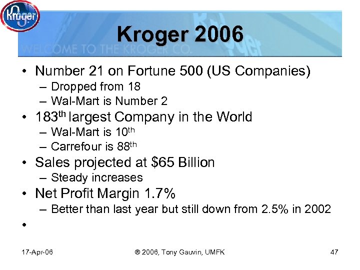 Kroger 2006 • Number 21 on Fortune 500 (US Companies) – Dropped from 18