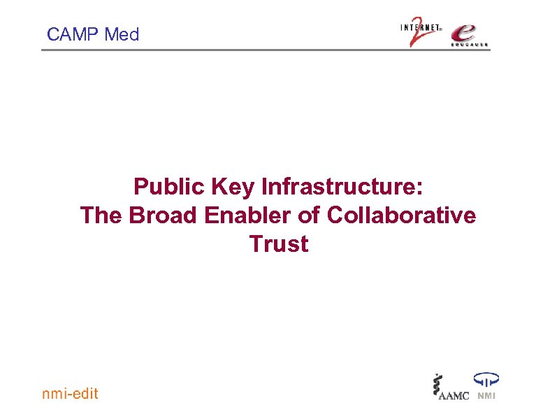 CAMP Med Public Key Infrastructure: The Broad Enabler of Collaborative Trust 