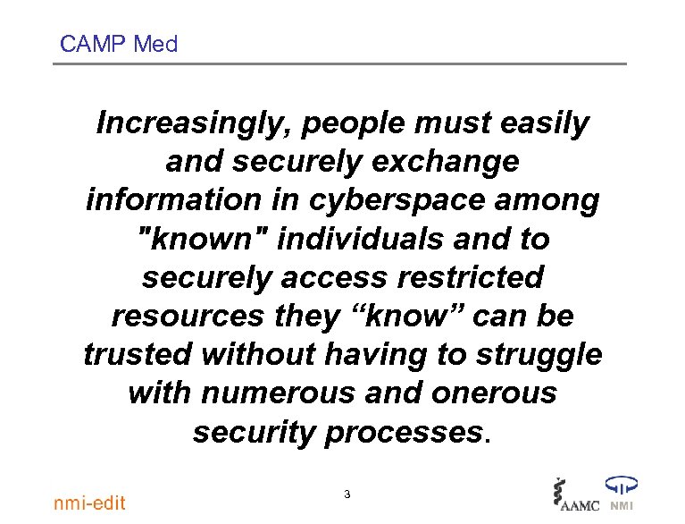 CAMP Med Increasingly, people must easily and securely exchange information in cyberspace among 