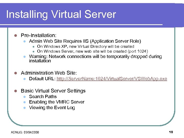Installing Virtual Server l Pre-Installation: l Admin Web Site Requires IIS (Application Server Role)
