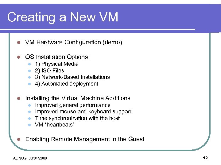 Creating a New VM l VM Hardware Configuration (demo) l OS Installation Options: l