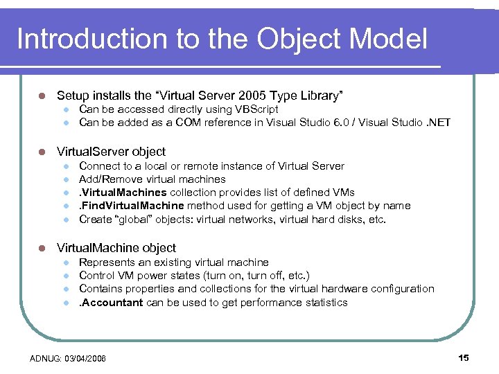 Introduction to the Object Model l Setup installs the “Virtual Server 2005 Type Library”
