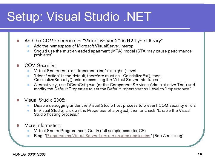 Setup: Visual Studio. NET l Add the COM reference for “Virtual Server 2005 R