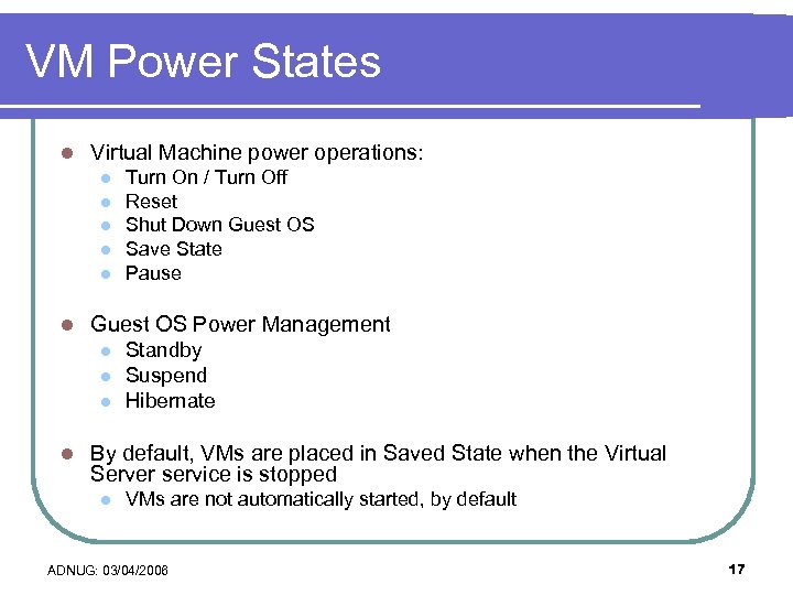 VM Power States l Virtual Machine power operations: l l l Guest OS Power