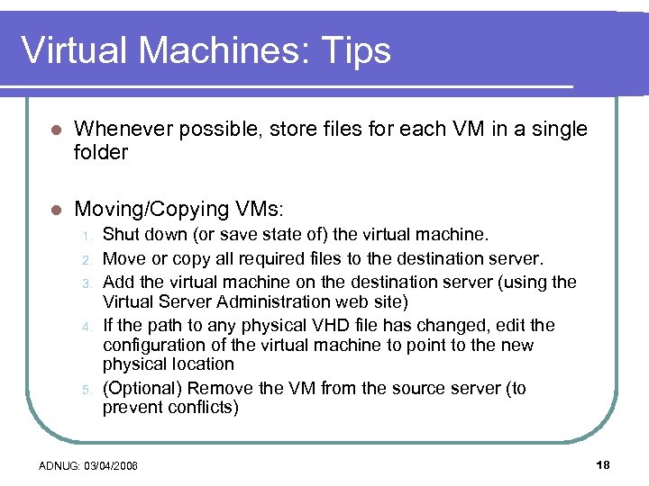 Virtual Machines: Tips l Whenever possible, store files for each VM in a single