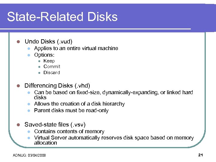 State-Related Disks l Undo Disks (. vud) l l Applies to an entire virtual