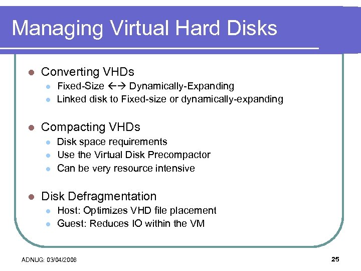 Managing Virtual Hard Disks l Converting VHDs l l l Compacting VHDs l l