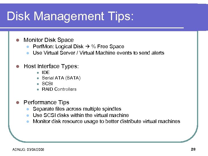 Disk Management Tips: l Monitor Disk Space l l l Perf. Mon: Logical Disk