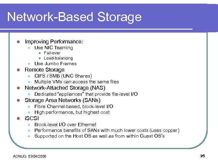 Network-Based Storage l Improving Performance: l Use NIC Teaming l l l Dedicated “appliances”