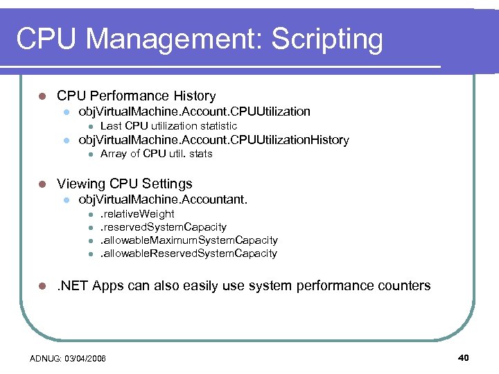 CPU Management: Scripting l CPU Performance History l obj. Virtual. Machine. Account. CPUUtilization l