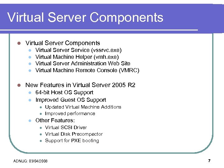 Virtual Server Components l l l Virtual Server Service (vssrvc. exe) Virtual Machine Helper