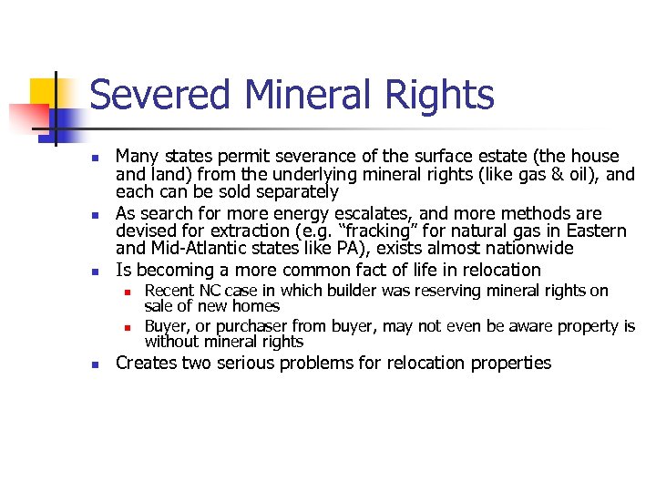 Severed Mineral Rights n n n Many states permit severance of the surface estate