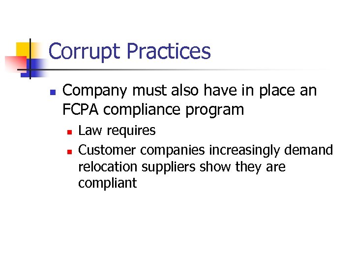 Corrupt Practices n Company must also have in place an FCPA compliance program n