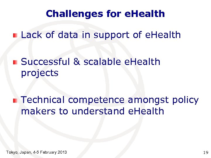 Challenges for e. Health Lack of data in support of e. Health Successful &