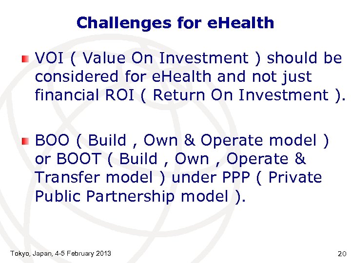 Challenges for e. Health VOI ( Value On Investment ) should be considered for