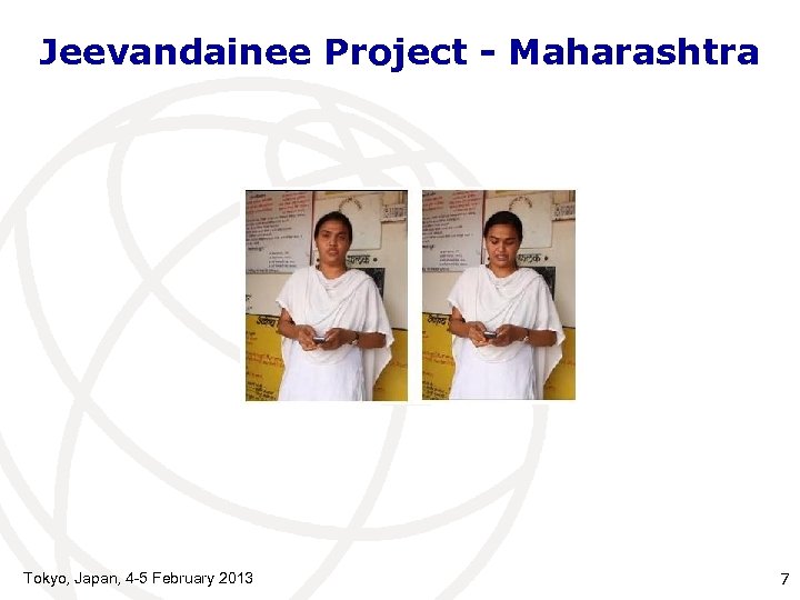 Jeevandainee Project - Maharashtra Tokyo, Japan, 4 -5 February 2013 7 