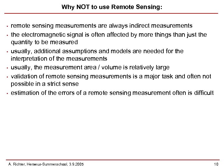 Why NOT to use Remote Sensing: • • • remote sensing measurements are always