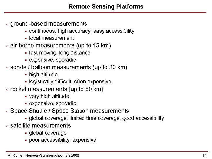 Remote Sensing Platforms • ground-based measurements § § • air-borne measurements (up to 15