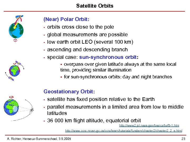 Satellite Orbits (Near) Polar Orbit: • orbits cross close to the pole • global