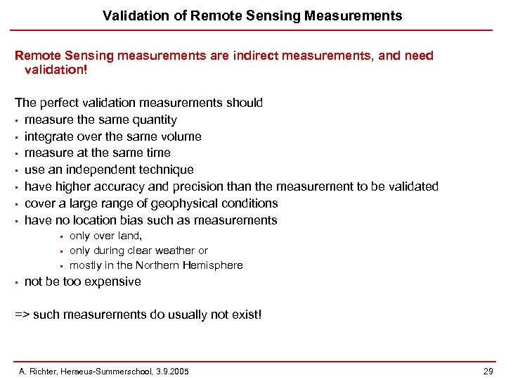 Validation of Remote Sensing Measurements Remote Sensing measurements are indirect measurements, and need validation!