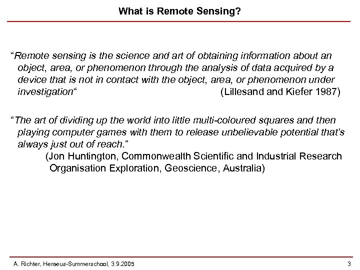 What is Remote Sensing? “Remote sensing is the science and art of obtaining information