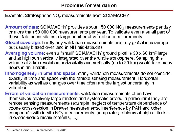 Problems for Validation Example: Stratospheric NO 2 measurements from SCIAMACHY: Amount of data: SCIAMACHY