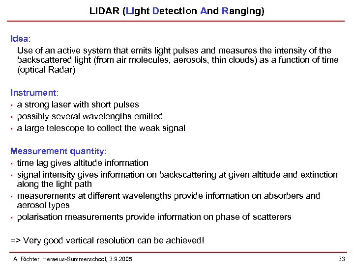 LIDAR (LIght Detection And Ranging) Idea: Use of an active system that emits light