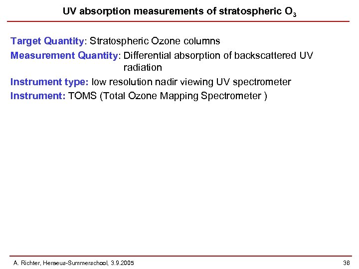 UV absorption measurements of stratospheric O 3 Target Quantity: Stratospheric Ozone columns Measurement Quantity: