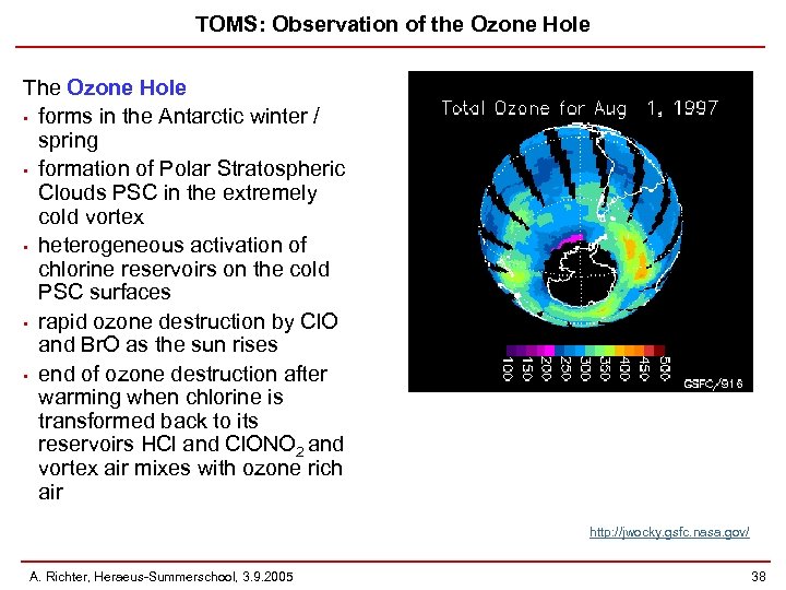 TOMS: Observation of the Ozone Hole The Ozone Hole • forms in the Antarctic