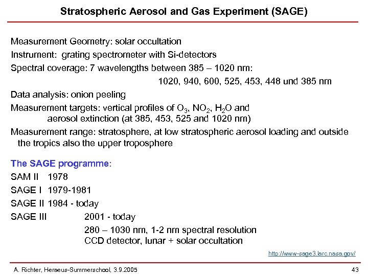 Stratospheric Aerosol and Gas Experiment (SAGE) Measurement Geometry: solar occultation Instrument: grating spectrometer with