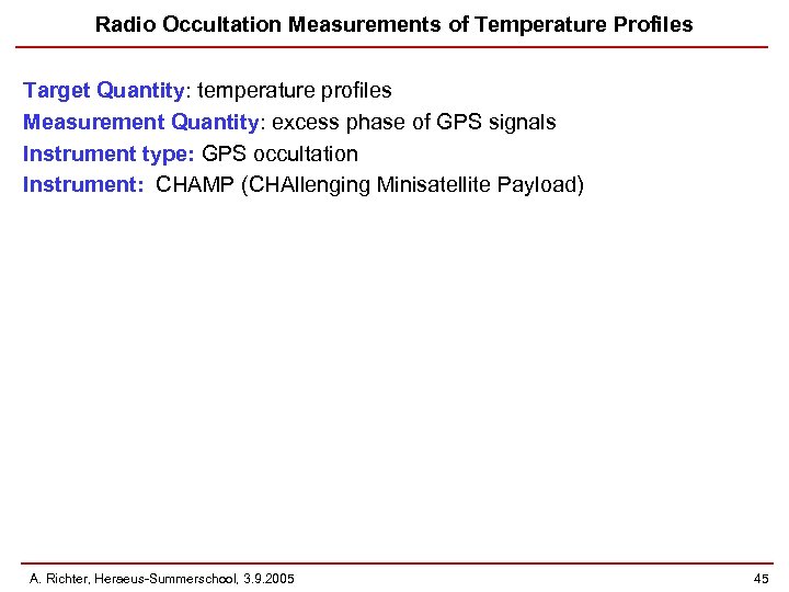 Radio Occultation Measurements of Temperature Profiles Target Quantity: temperature profiles Measurement Quantity: excess phase