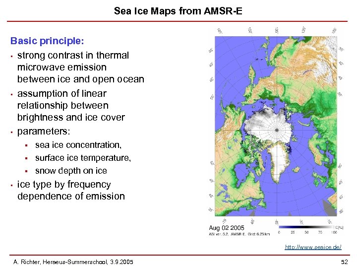 Sea Ice Maps from AMSR-E Basic principle: • strong contrast in thermal microwave emission