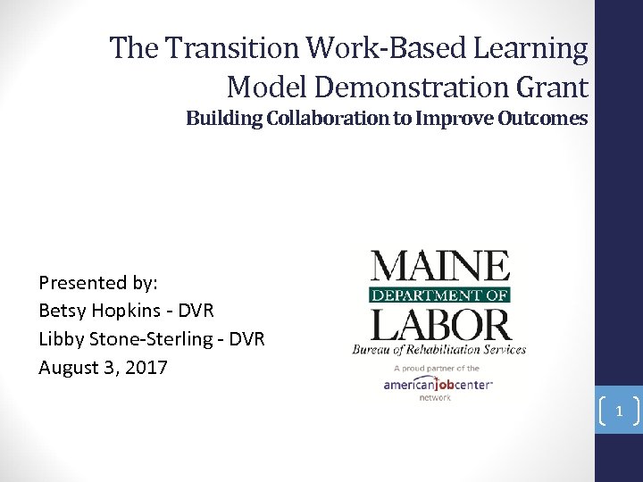 The Transition Work-Based Learning Model Demonstration Grant Building Collaboration to Improve Outcomes Presented by: