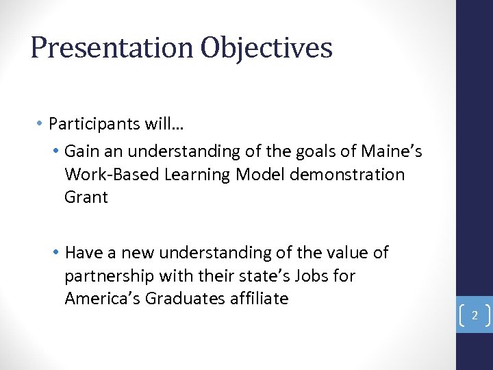 Presentation Objectives • Participants will… • Gain an understanding of the goals of Maine’s