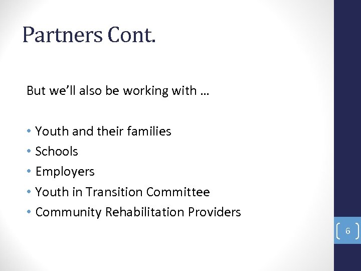 Partners Cont. But we’ll also be working with … • Youth and their families