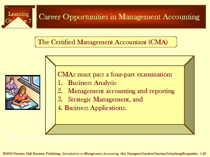 Learning Objective 7 Career Opportunities in Management Accounting The Certified Management Accountant (CMA) CMAs