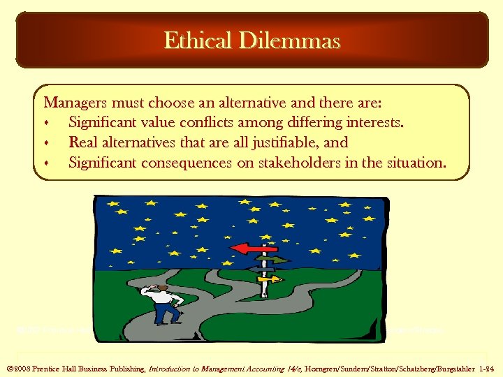 Ethical Dilemmas Managers must choose an alternative and there are: s Significant value conflicts