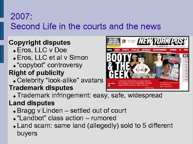 2007: Second Life in the courts and the news Copyright disputes Eros, LLC v