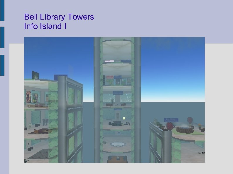 Bell Library Towers Info Island I 