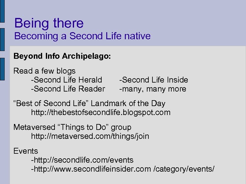 Being there Becoming a Second Life native Beyond Info Archipelago: Read a few blogs