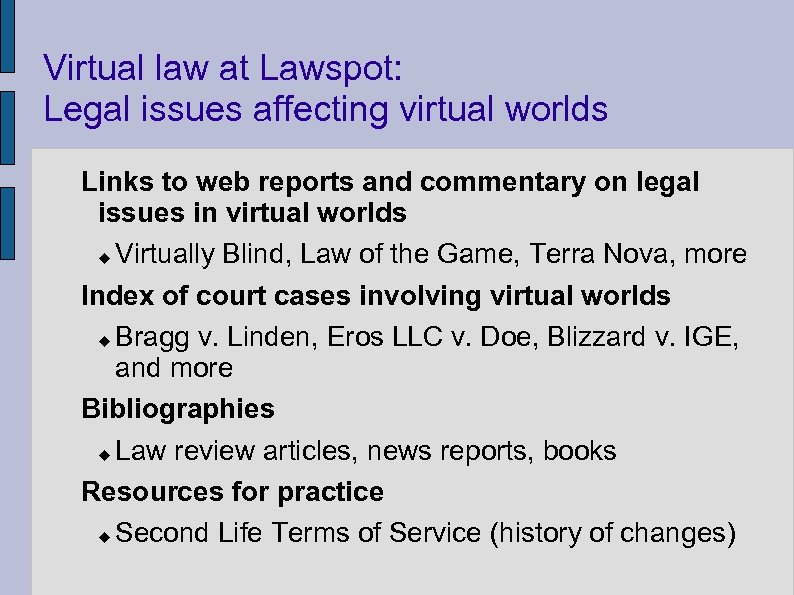 Virtual law at Lawspot: Legal issues affecting virtual worlds Links to web reports and