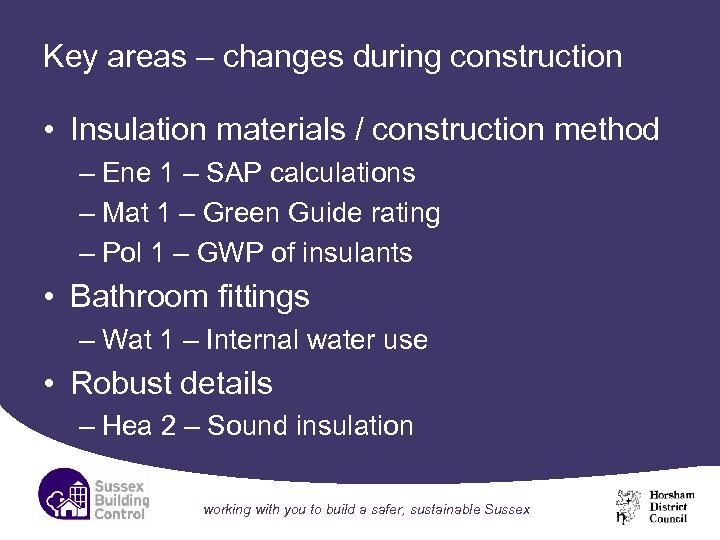 Key areas – changes during construction • Insulation materials / construction method – Ene