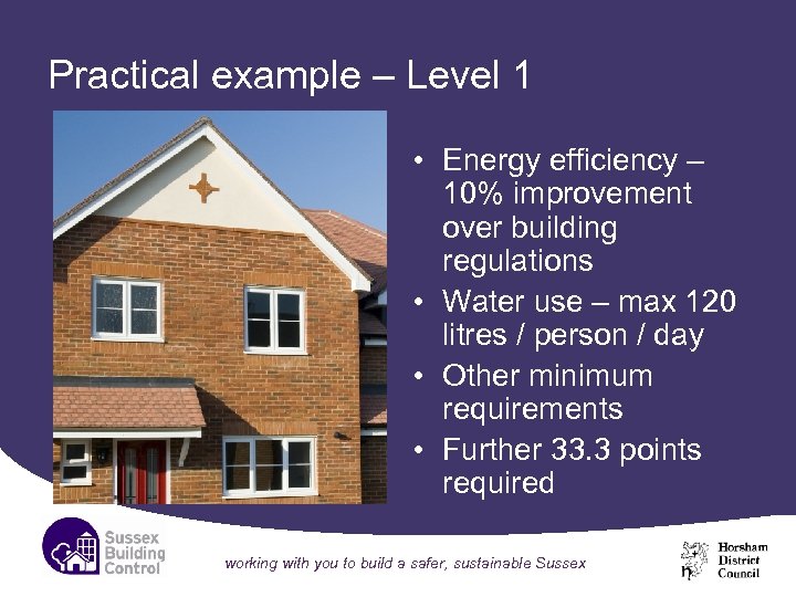 Practical example – Level 1 • Energy efficiency – 10% improvement over building regulations