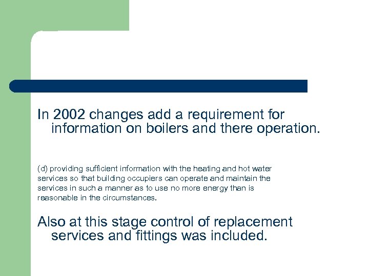 In 2002 changes add a requirement for information on boilers and there operation. (d)