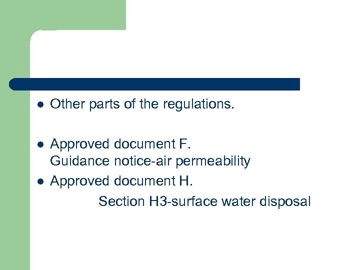 l Other parts of the regulations. l Approved document F. Guidance notice-air permeability Approved