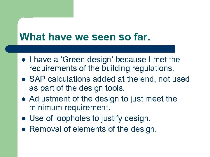 What have we seen so far. l l l I have a ‘Green design’