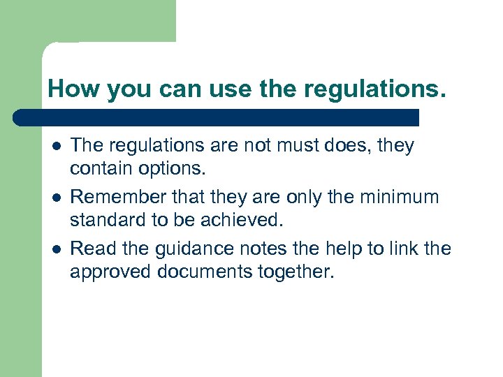 How you can use the regulations. l l l The regulations are not must