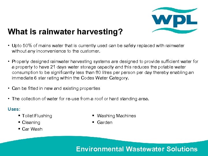 What is rainwater harvesting? • Upto 50% of mains water that is currently used