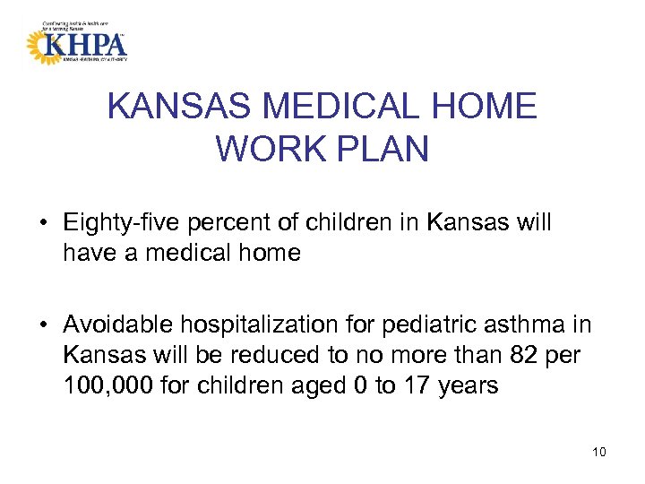 KANSAS MEDICAL HOME WORK PLAN • Eighty-five percent of children in Kansas will have