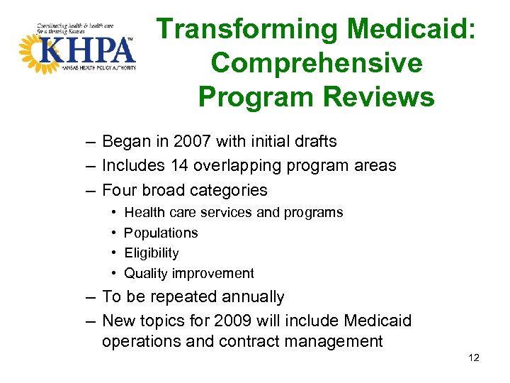 Transforming Medicaid: Comprehensive Program Reviews – Began in 2007 with initial drafts – Includes